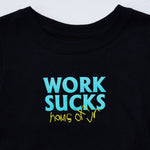 Work Sucks Tee (Black) Tops Haus of JR 